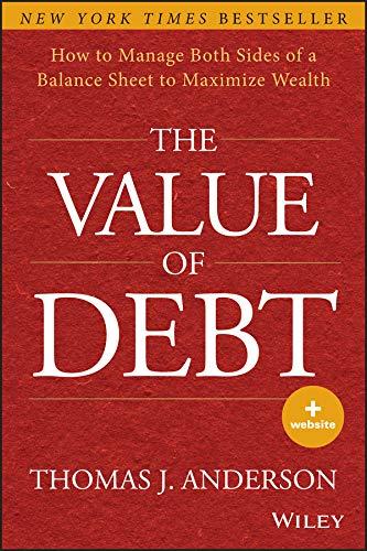 the value of debt how to manage both sides of a balance sheet to maximize wealth 1st edition thomas j.