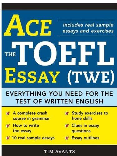 ace includes real sample essays and exercises the toefl essay twe everything you need for the test of written