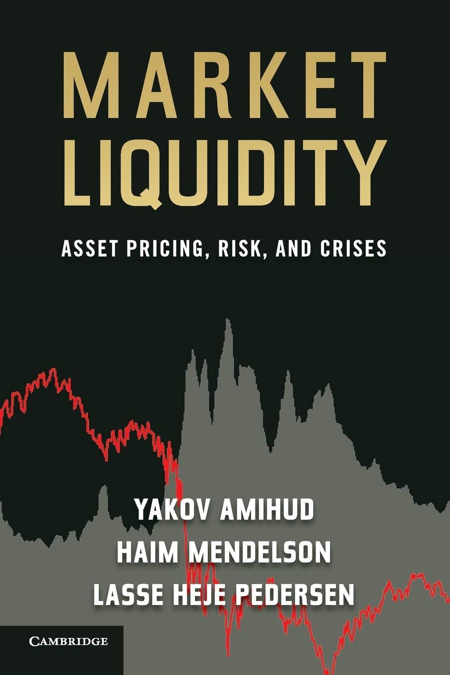 market liquidity asset pricing risk and crises 1st edition yakov amihud, haim mendelson, lasse heje pedersen