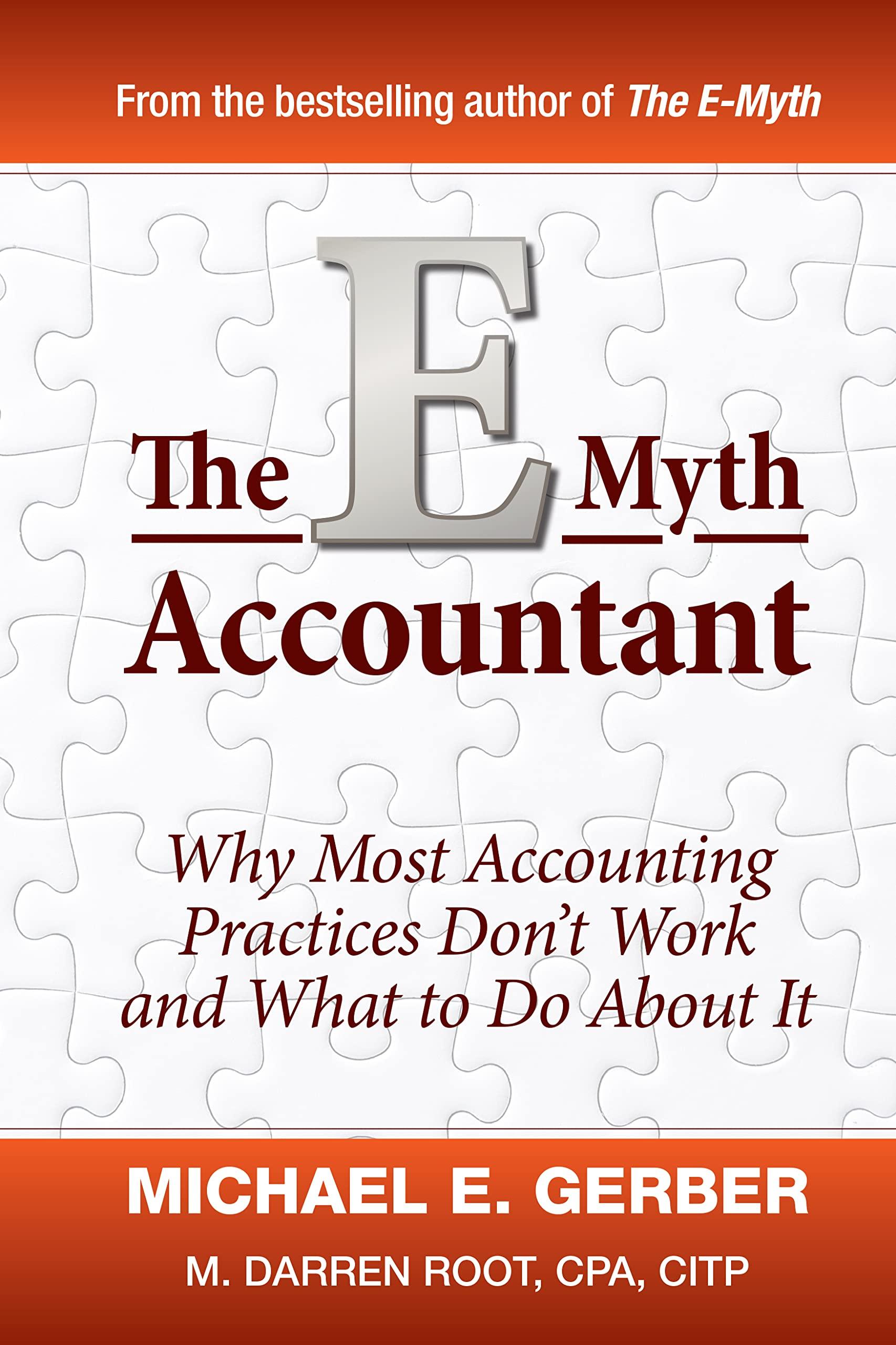 the e myth accountant why most accounting practices dont work and what to do about it 1st edition michael e.