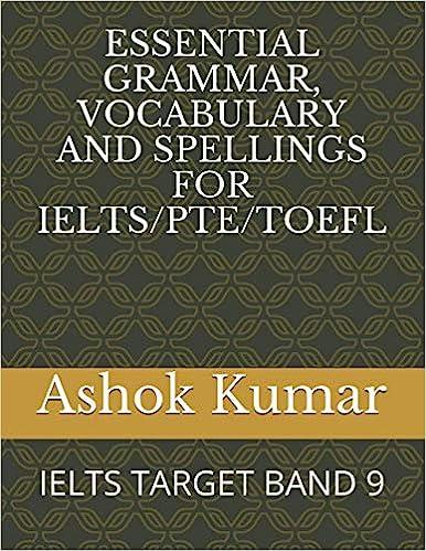 essential grammar, vocabulary and spellings for ielts/pte/toefl ielts target band 9 1st edition ashok kumar