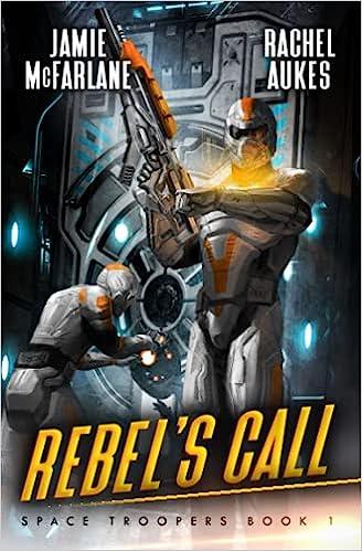 rebel's call space troopers book 1  rachel aukes,jamie mcfarlane ? b095gs5pg7, 979-8509460630