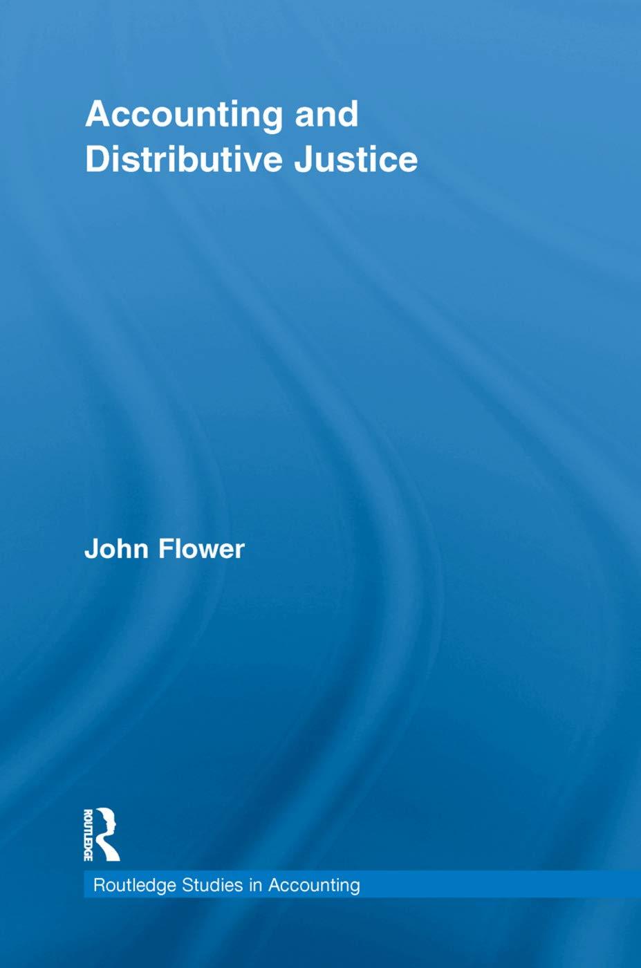 accounting and distributive justice 1st edition john flower 0415645638, 978-0415645638