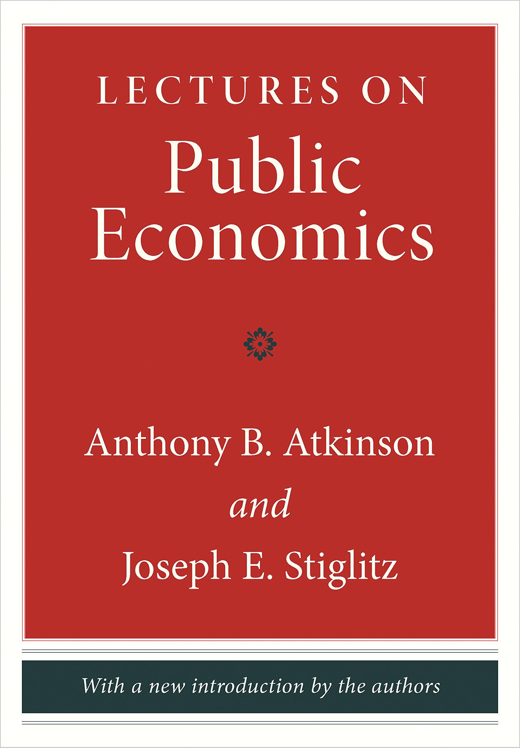 lectures on public economics 1st edition anthony b. atkinson, joseph e. stiglitz 0691166412, 978-0691166414