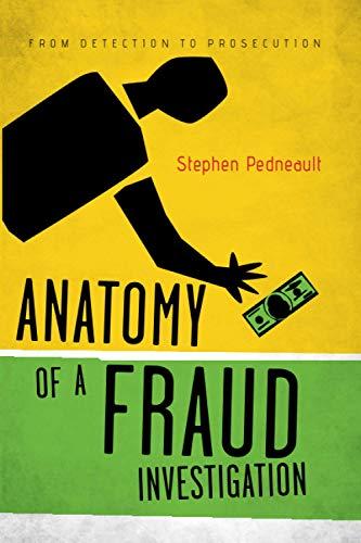 anatomy of a fraud investigation from detection to prosecution 1st edition stephen pedneault 0470560479,