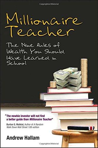 millionaire teacher the nine rules of wealth you should have learned in school 1st edition andrew hallam