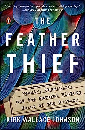 the feather thief  beauty obsession and the natural history heist of the century  kirk wallace johnson