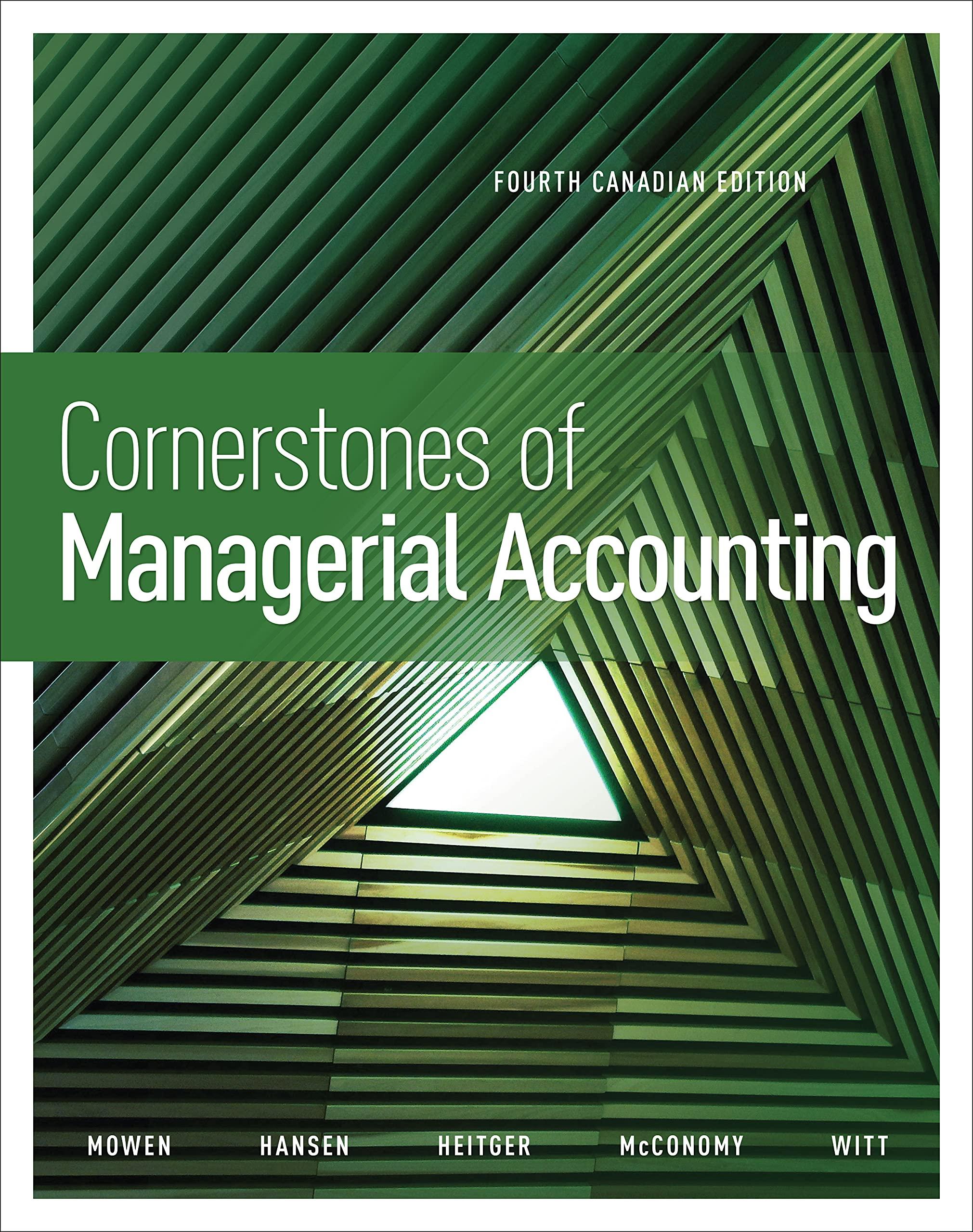 cornerstones of managerial accounting 4th canadian edition maryanne mowen, don hansen, david mcconomy,