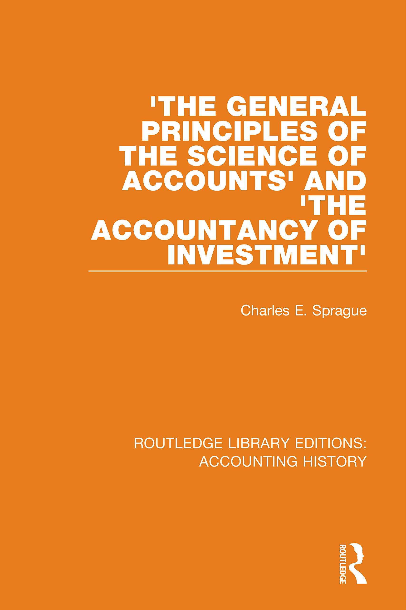 the general principles of the science of accounts and the accountancy of investment 1st edition charles e.