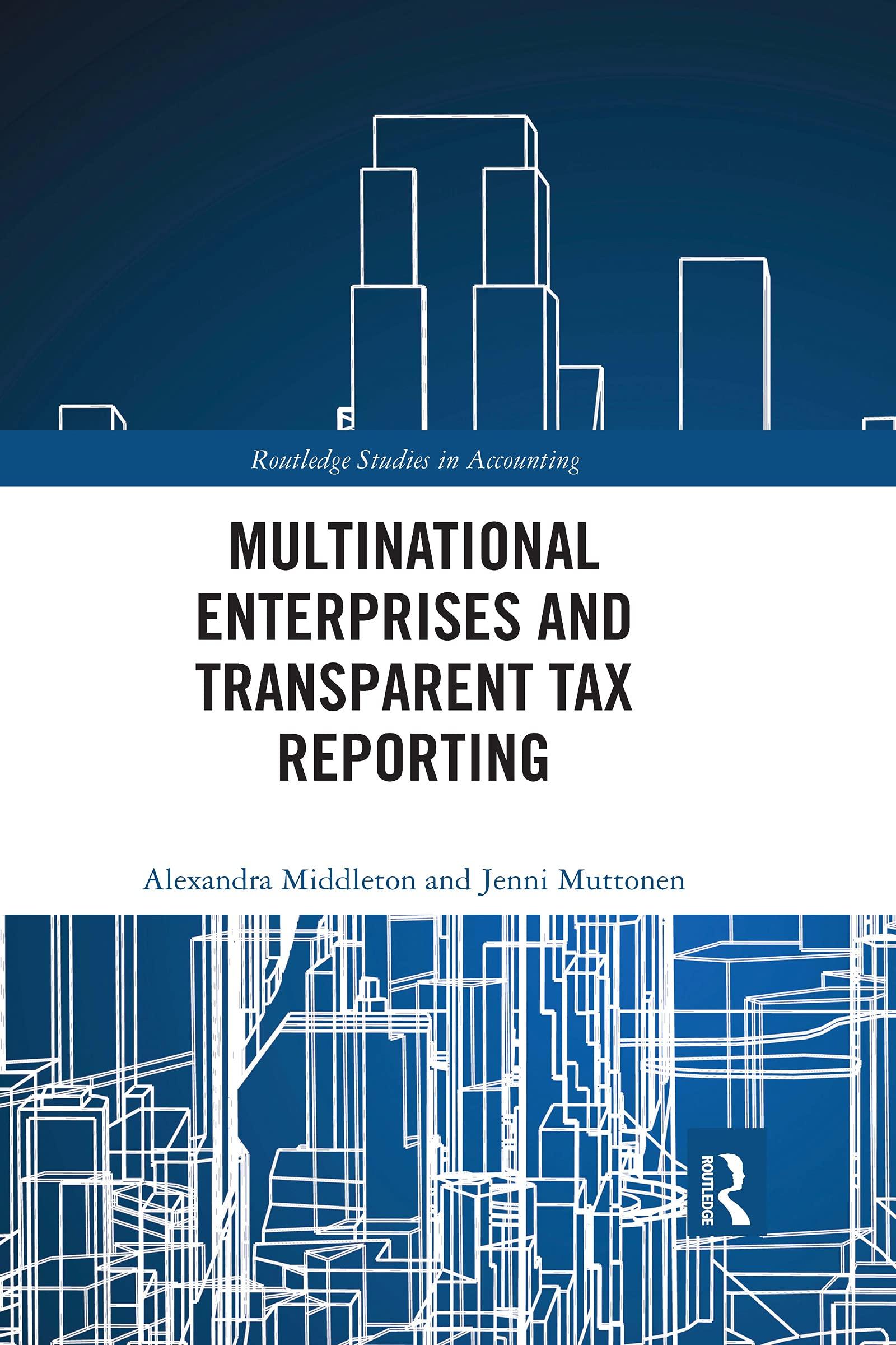 multinational enterprises and transparent tax reporting 1st edition alexandra middleton, jenni muttonen