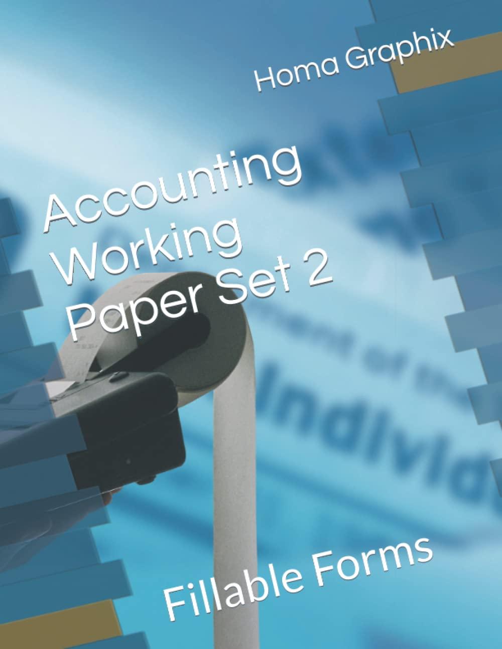 accounting working paper set 2 fillable forms 1st edition homa graphix b09nh31z9w, 979-8783153549