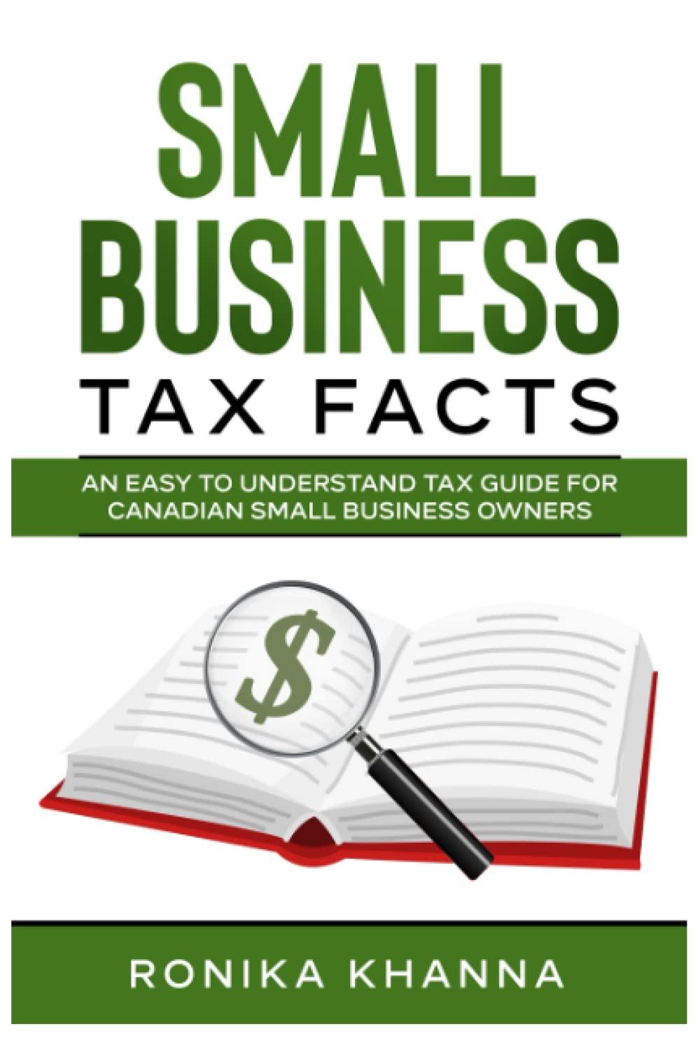 small business tax facts an easy to understand tax guide for canadian small business owners 1st edition