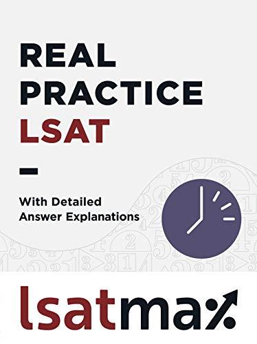 real practice lsat with detailed answer explanations 1st edition lsatmax lsat prep b088s9nn7w, 979-8644337415