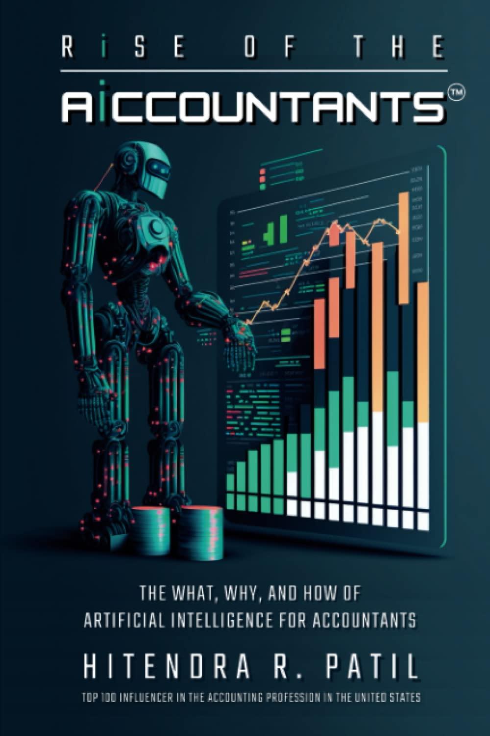 rise of the aiccountants the what why and how of artificial intelligence for accountants 1st edition hitendra