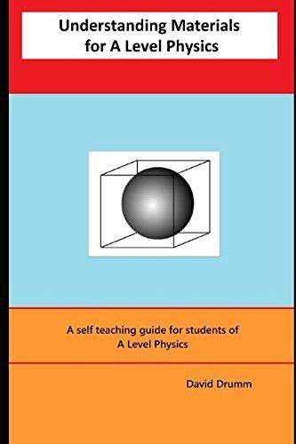 understanding materials for a level physics a self teaching guide for students of a level physics 1st edition