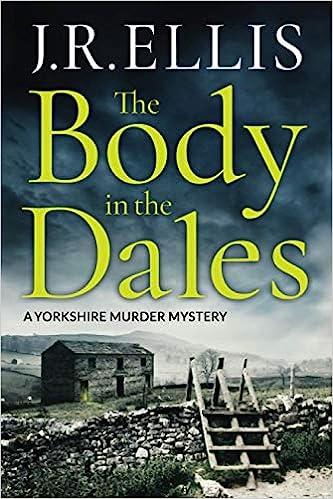 the body in the dales a yorkshire murder mystery  j. r. ellis 1503903117, 978-1503903111