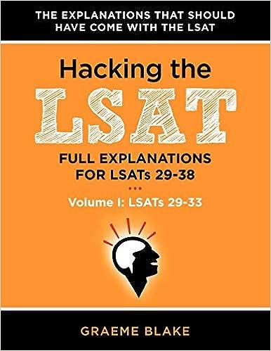 hacking the lsat full explanations for lsats 29-38 lsats 29-33 volume i 1st edition graeme blake 0988127903,