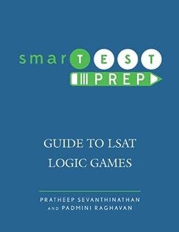 smartest prep guide to lsat logic games 1st edition pratheep sevanthinathan, padmini raghavan 0761862714,