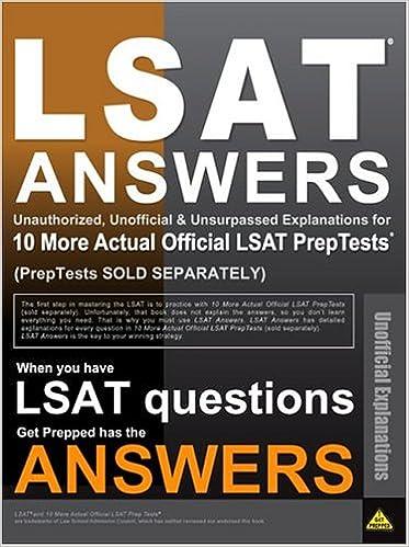 lsat answers unauthorized unofficial and unsurpassed explanations for 10 more actual official lsat preptests