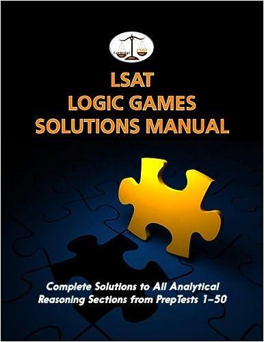 lsat logic games solutions manual complete solutions to all analytical reasoning sections from preptests 1-50