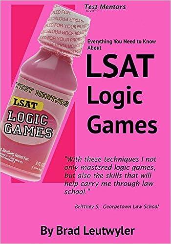 everything you need to know about lsat logic games 1st edition brad leutwyler, christine lord-leutwyler,