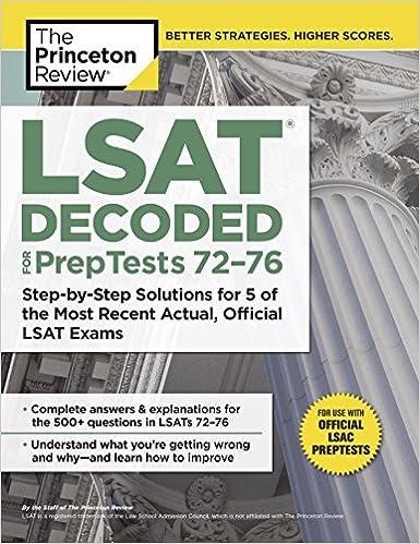 lsat decoded preptests 72-76 step by step solutions for 5 of the most recent actual official lsat exams 1st