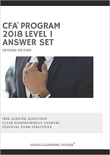 cfa program 2018 level 1 answer set 1800 curated questions clear comprehensive answers essential exam