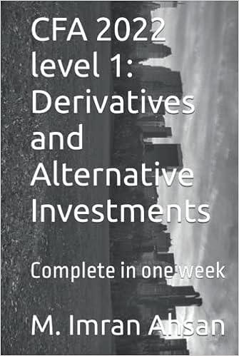 cfa level 1 derivatives and alternative investments complete in one week 2022 2022 edition m. imran ahsan