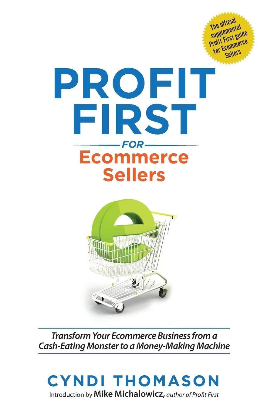 profit first for ecommerce sellers transform your ecommerce business from a cash eating monster to a money