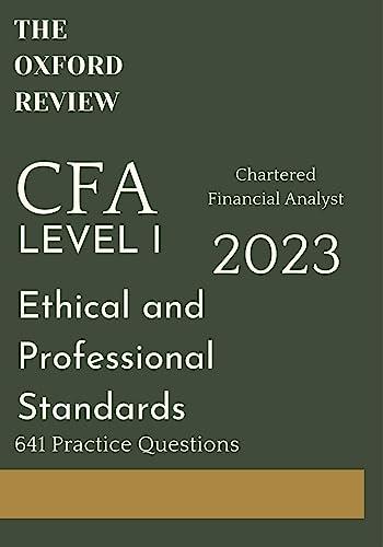CFA LEVEL 1 ETHICAL AND PROFESSIONAL STANDARDS CHARTED FINANCIAL ANALYST 641 PRACTICE QUESTIONS 2023