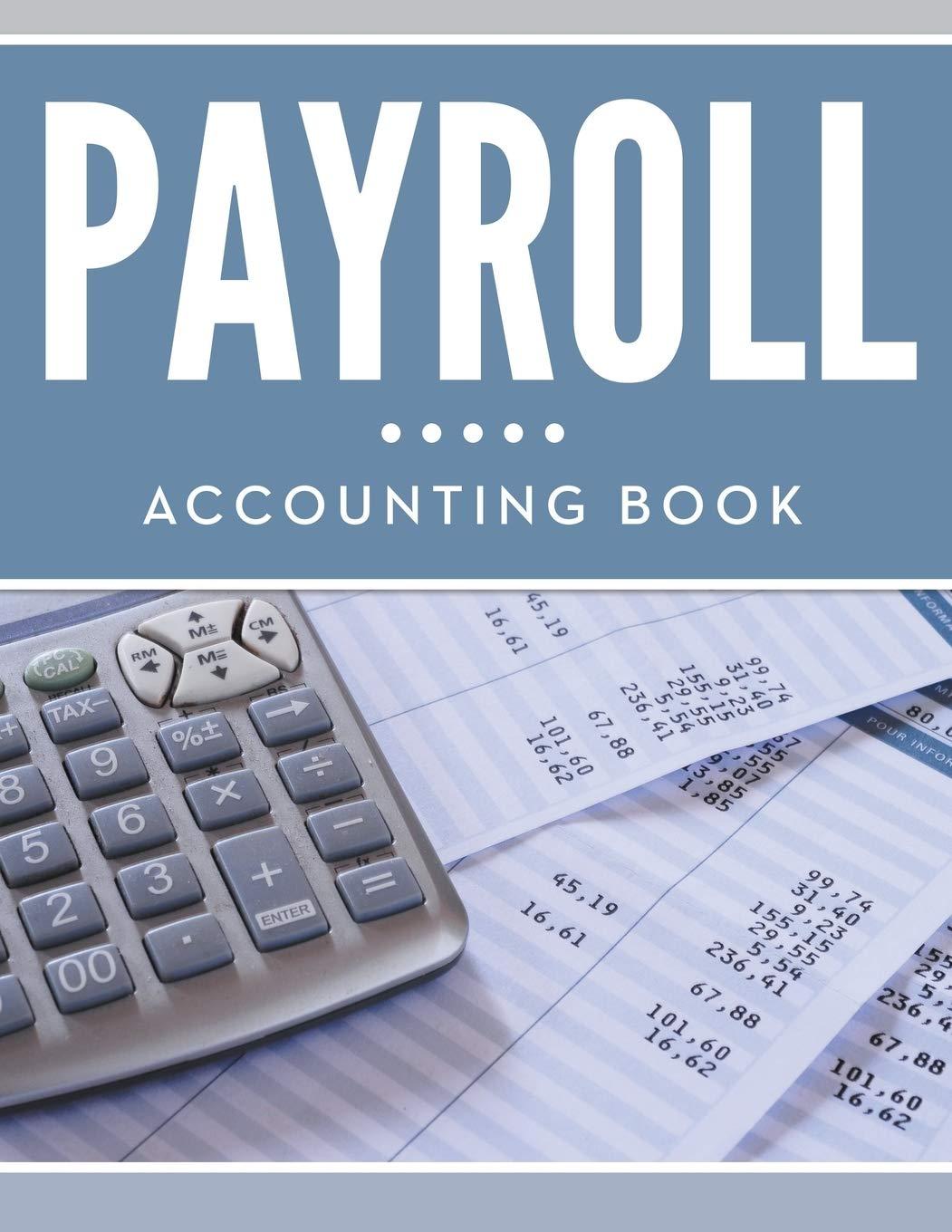 payroll accounting book 1st edition speedy publishing llc 1681455218, 978-1681455211