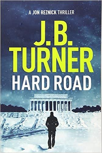 hard road a jon reznick thriller  j. b. turner 1503936562, 978-1503936560