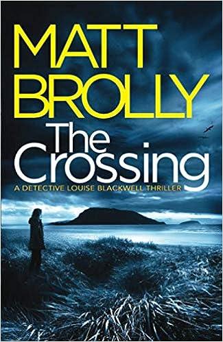 the crossing detective louise blackwell thriller 1st edition matt brolly 1542006155, 978-1542006156