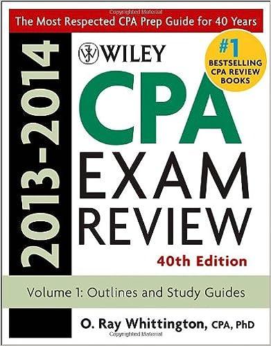 wiley cpa examination review outlines and study guides volume 1 - 2013-2014 40th edition o. ray whittington