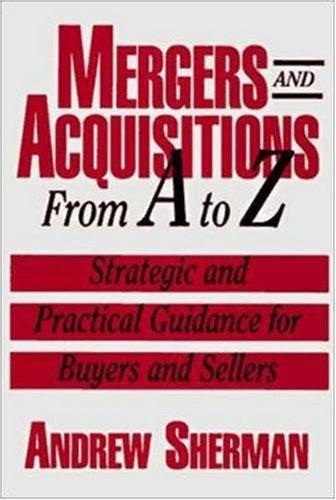 mergers and acquisitions from a to z strategic and practical guidance for buyers and sellers 1st edition