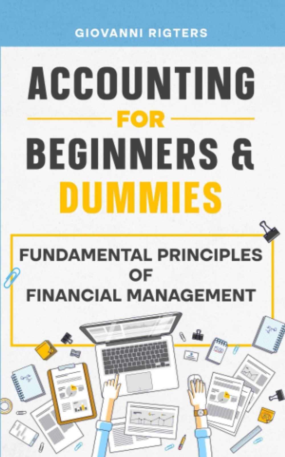 accounting for beginners and dummies fundamental principles of financial management 1st edition giovanni