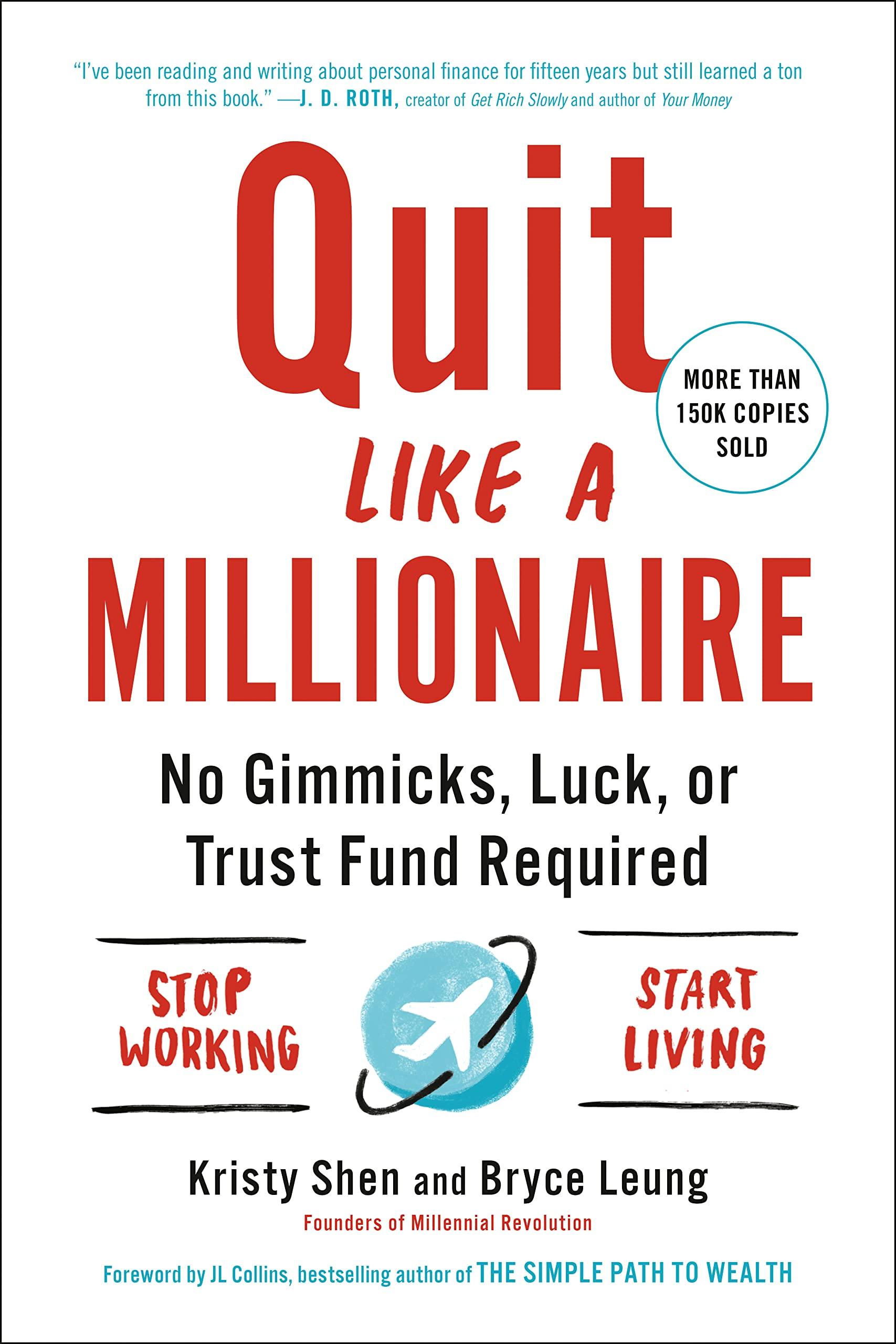 quit like a millionaire no gimmicks luck or trust fund required 1st edition kristy shen, bryce leung, jl