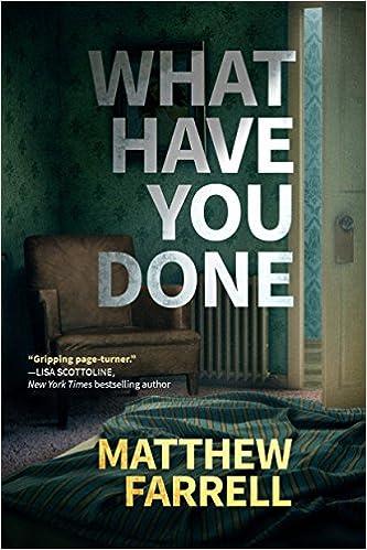what have you done  matthew farrell 1503900649, 978-1503900646