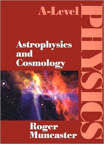 astrophysics and cosmology a level physics 1st edition roger muncaster 0748728651, 978-0748728657