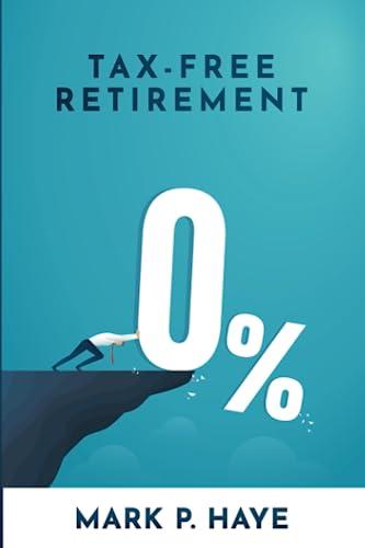 0% tax free retirement 1st edition mark p haye 1961650002, 978-1961650008