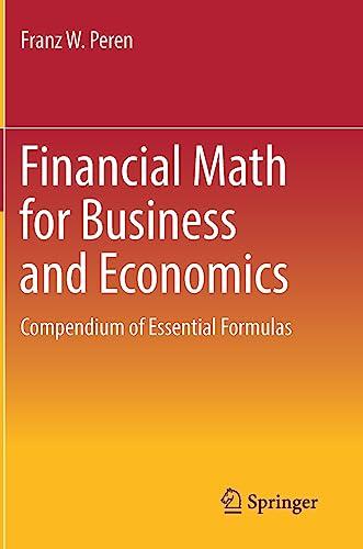financial math for business and economics compendium of essential formulas 1st edition franz w. peren