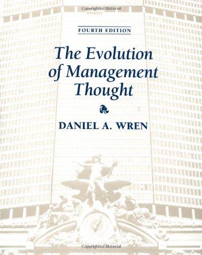 the evolution of management thought 4th edition daniel a. wren 047159752x, 978-0471597520