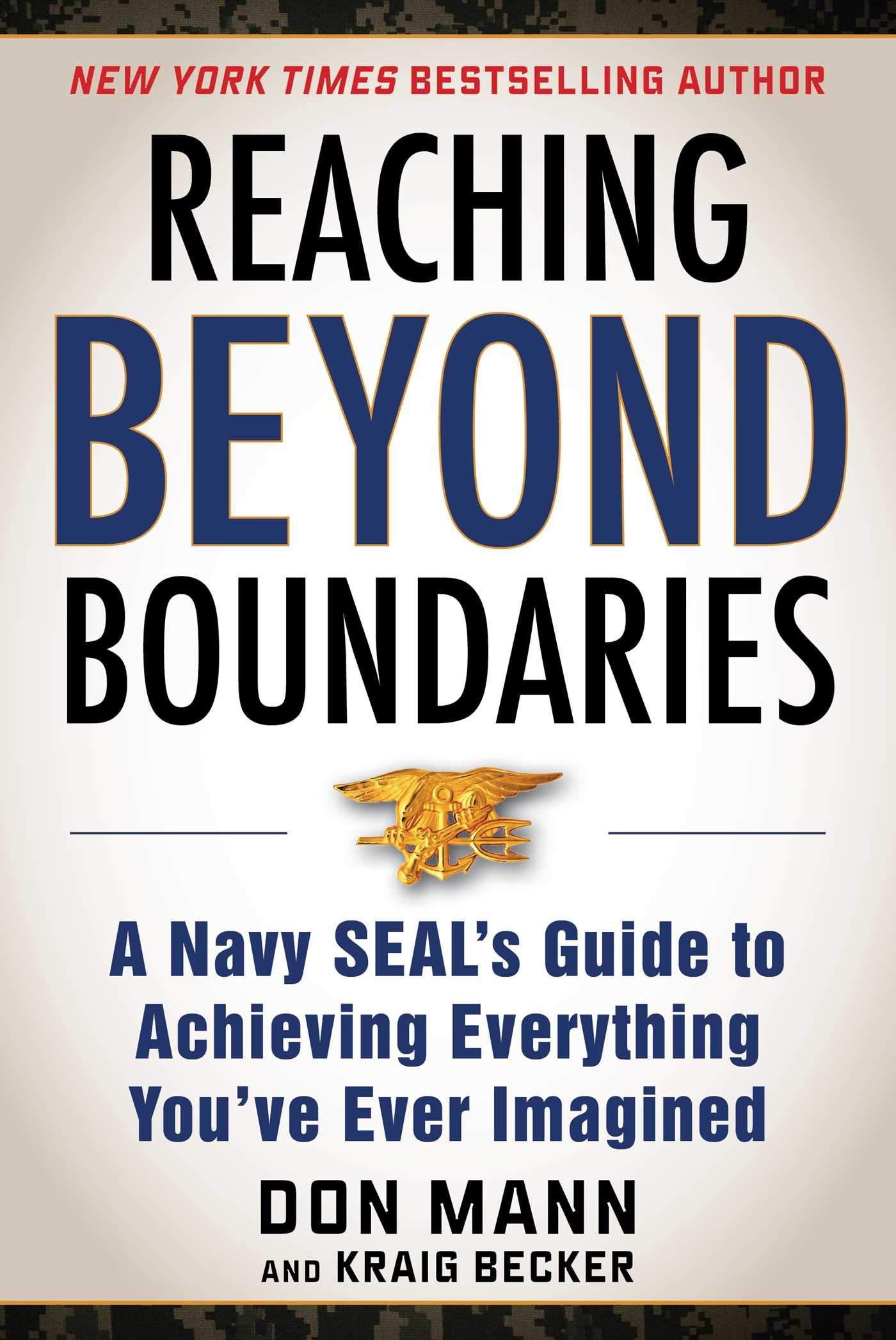 reaching beyond boundaries a navy seals guide to achieving everything you ve ever imagined 1st edition don