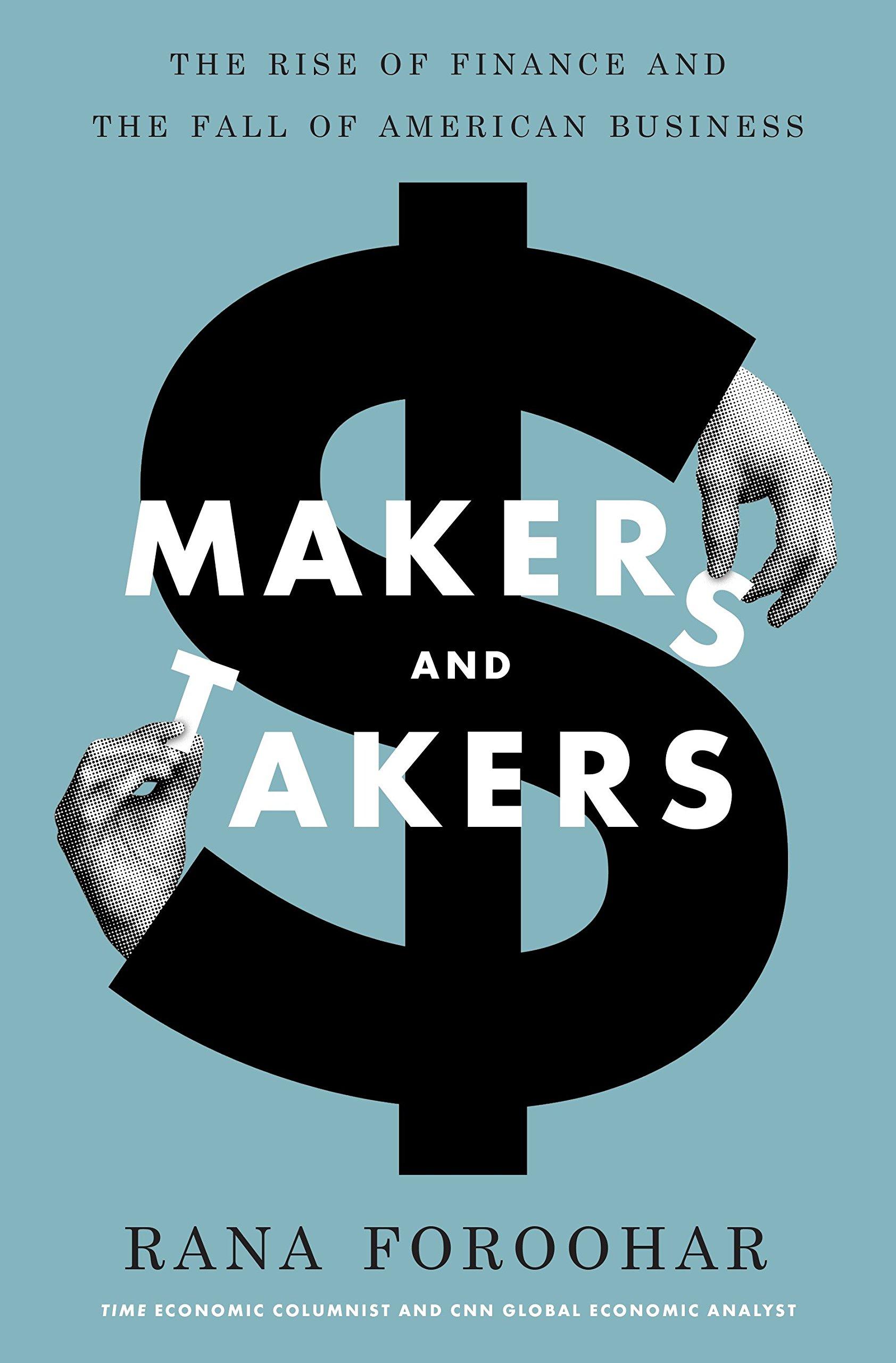 makers and takers the rise of finance and the fall of american business 1st edition rana foroohar 0553447238,
