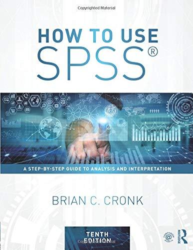 how to use spss a step by step guide to analysis and interpretation 10th edition brian c. cronk 1138308536,