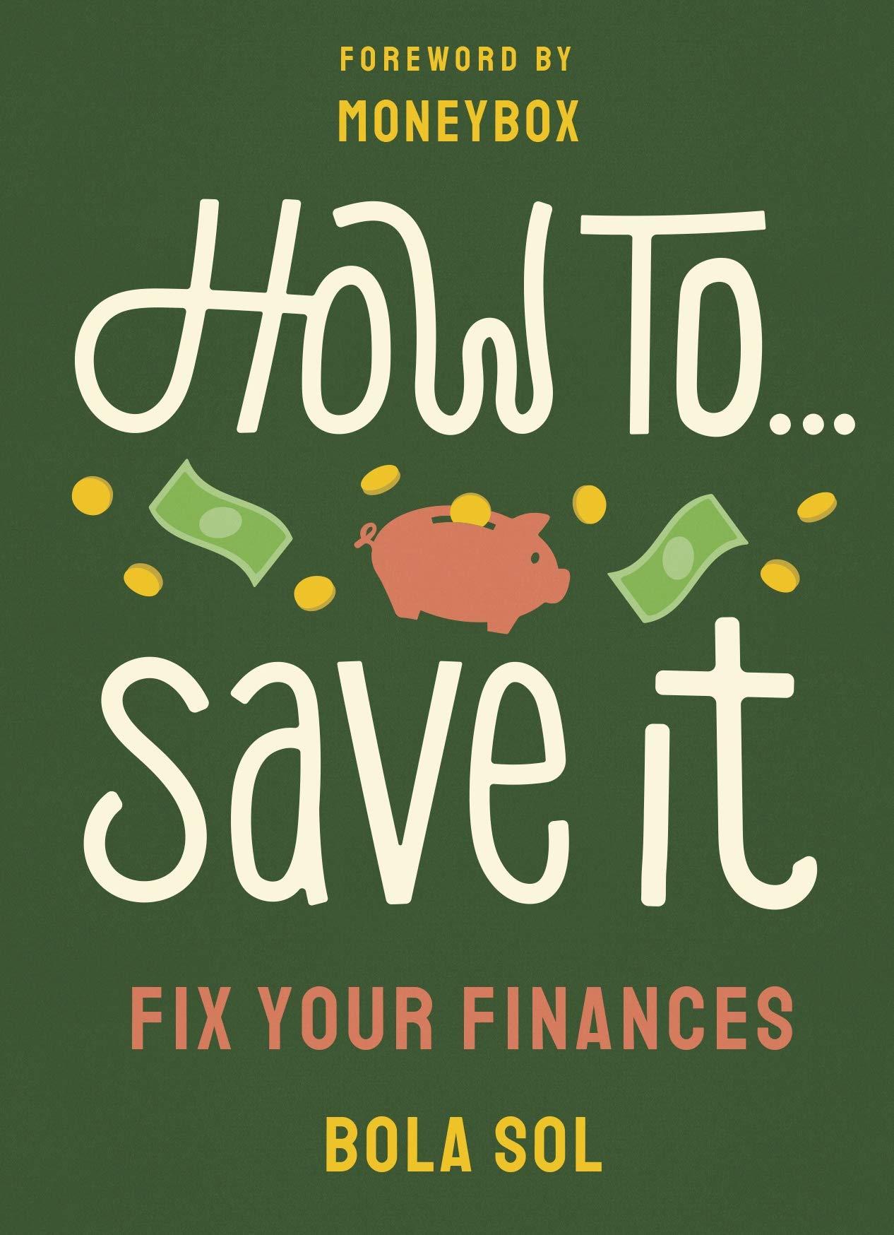how to save it fix your finances 1st edition bola sol 1529118816, 978-1529118810
