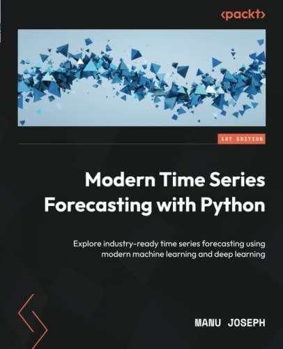 modern time series forecasting with python explore industry ready time series forecasting using modern