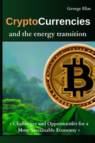 cryptocurrencies and the energy transition challenges and opportunities for a more sustainable economy 1st