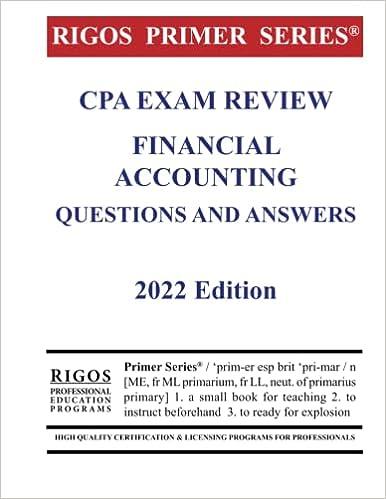 rigos primer series cpa exam review financial accounting questions and answers 2022 2022 edition james j.