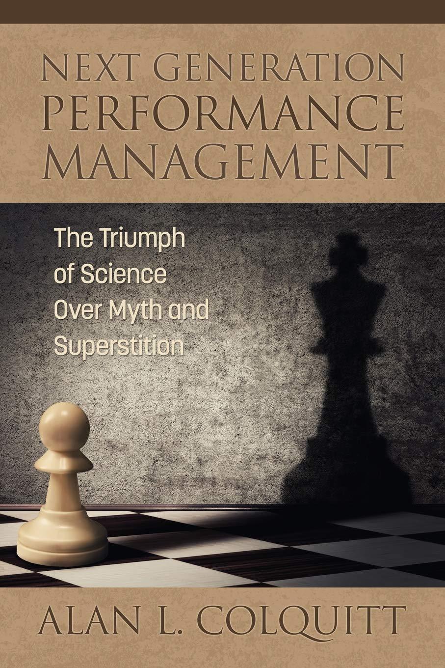 next generation performance management the triumph of science over myth and superstition 1st edition alan l.